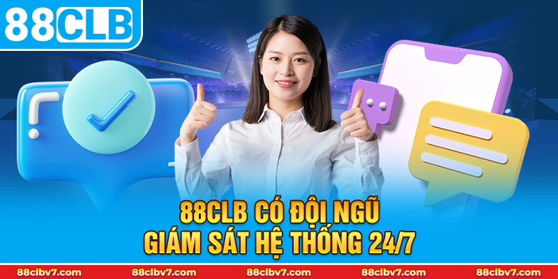 88CLB có đội ngũ giám sát hệ thống 24/7